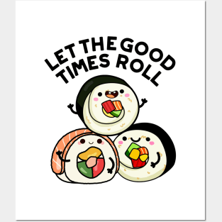 Let The Good Times Roll Funny Sushi Puns Posters and Art